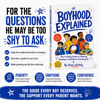 Boyhood, Explained: The Friendly Guide to Puberty, Emotions, Confidence & Growing Up