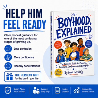 Boyhood, Explained: The Friendly Guide to Puberty, Emotions, Confidence & Growing Up