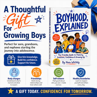 Boyhood, Explained: The Friendly Guide to Puberty, Emotions, Confidence & Growing Up