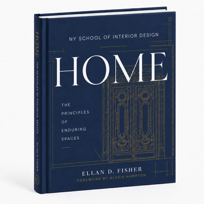 NY School of Interior Design — Home: The Principles of Enduring Spaces