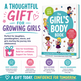The Girl’s Body Book: Everything You Need to Know for a Healthy, Happy You!